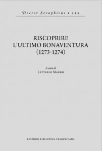 Riscoprire l'ultimo Bonaventura (1273-1274)