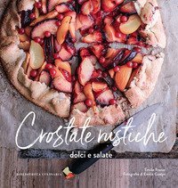 Crostate rustiche. Dolci e salate