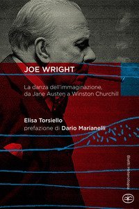 Joe Wright. La danza dell'immaginazione, da Jane Austen a Winston Churchill