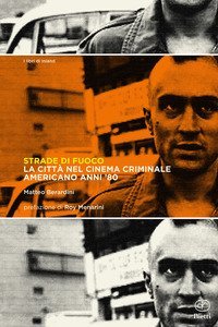 Strade di fuoco. La citt&agrave; nel cinema criminale americano anni '80