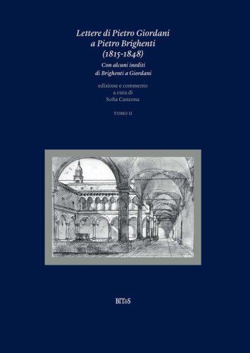 Lettere di Pietro Giordani a Pietro Brighenti (1815-1848). Con alcuni inediti di Brighenti a Giordani