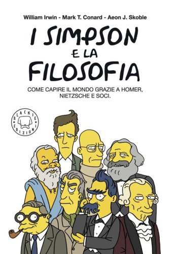 I Simpson e la filosofia. Come capire il mondo grazie a Homer, Nietzsche e soci