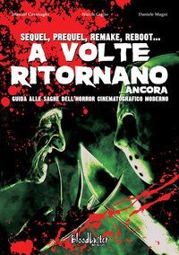 A volte ritornano... ancora. Guida alle saghe dell'horror cinematografico moderno