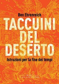 Taccuini del deserto. Istruzioni per la fine dei tempi
