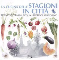 La cucina delle stagioni in citt&agrave;