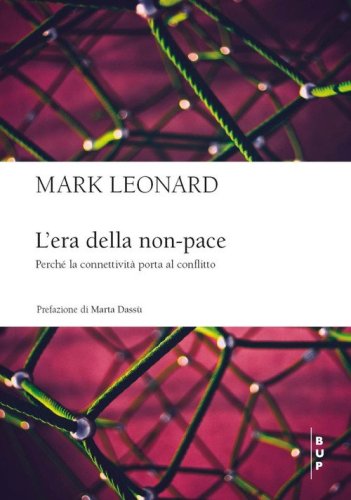 L'era della non-pace. Perch&eacute; la connettivit&agrave; porta al conflitto