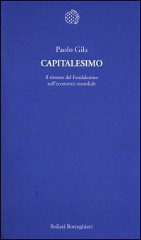 Capitalesimo - Il ritorno del Feudalesimo nell'economia mondiale