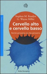 Cervello alto e cervello basso. Perch&eacute; pensiamo ci&ograve; che pensiamo