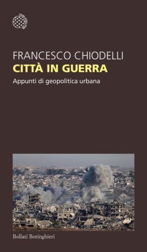 Citt&agrave; in guerra. Appunti di geopolitica urbana