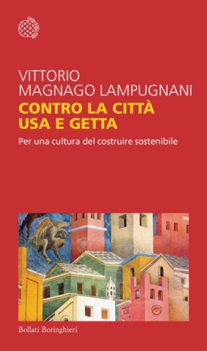 Contro la citt&agrave; usa e getta. Per una cultura del costruire sostenibile