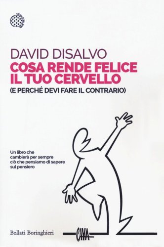 Cosa rende felice il tuo cervello (e perch&eacute; devi fare il contrario)