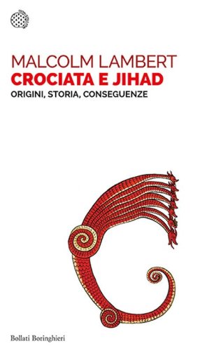 Crociata e jihad. Origini, storia, conseguenze