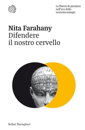 Difendere il nostro cervello. La libert&agrave; di pensiero nell'era delle neurotecnologie