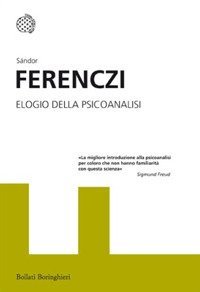 Elogio della psicoanalisi. Interventi 1908-1920