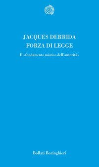 Forza di legge. Il &laquo;Fondamento mistico dell'autorit&agrave;&raquo;