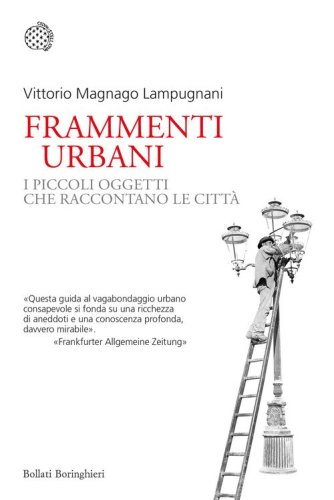 Frammenti urbani. I piccoli oggetti che raccontano le citt&agrave;