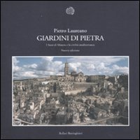 Giardini di pietra. I Sassi di Matera e la civilt&agrave; mediterranea