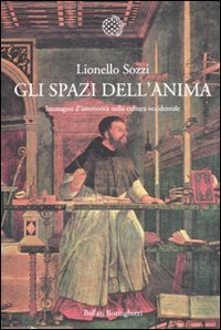 Gli spazi dell'anima - Immagini d'interiorit&agrave; nella cultura occidentale