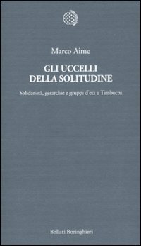Gli uccelli della solitudine. Solidariet&agrave;, gerarchie e gruppi d'et&agrave; a Timbuctu