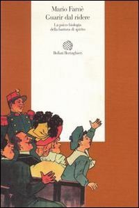 Guarir dal ridere - La psico-biologia della battuta di spirito