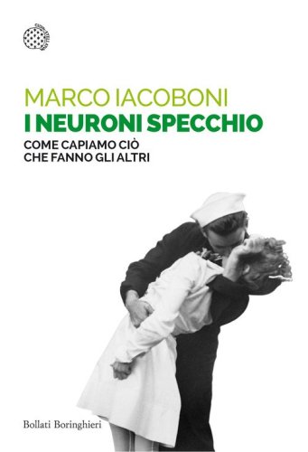 I neuroni specchio. Come capiamo ci&ograve; che fanno gli altri
