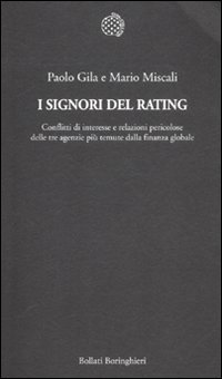 I signori del rating. Conflitti di interesse e relazioni pericolose delle tre agenzie pi&ugrave; temute della finanza globale