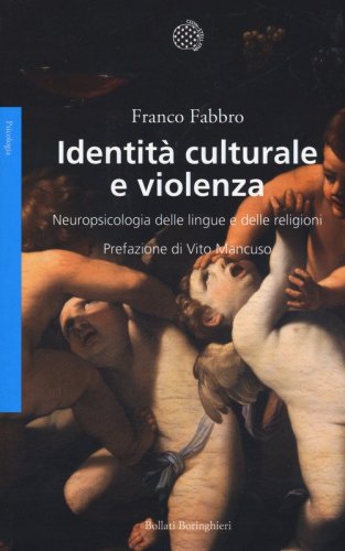 Identit&agrave; culturale e violenza. Neuropsicologia delle lingue e delle religioni