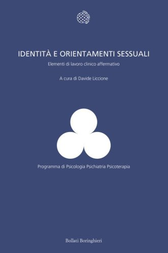 Identit&agrave; e orientamenti sessuali. Elementi di lavoro clinico affermativo