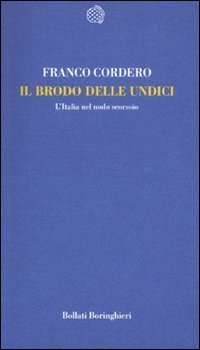 Il brodo delle undici - L'Italia nel nodo scorsoio