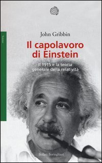 Il capolavoro di Einstein. Il 1915 e la teoria generale della relativit&agrave;