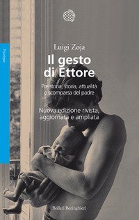 Il gesto di Ettore. Preistoria, storia, attualit&agrave; e scomparsa del padre