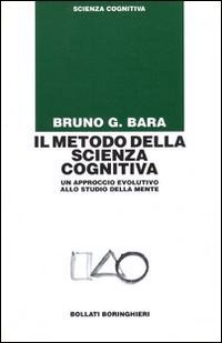 Il metodo della scienza cognitiva. Un approccio evolutivo allo studio della mente
