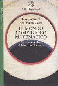 Il mondo come gioco matematico - La vita e le idee di John von Neumann