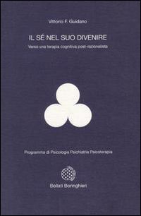 Il s&eacute; nel suo divenire - Verso una terapia cognitiva post-razionalista