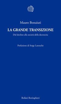 La grande transizione - Dal declino alla societ&agrave; della decrescita