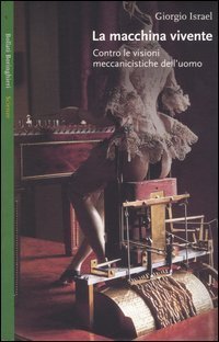 La macchina vivente - Contro le visioni meccanicistiche dell'uomo