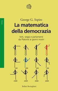 La matematica della democrazia - Voti, seggi e parlamenti da Platone ai giorni nostri
