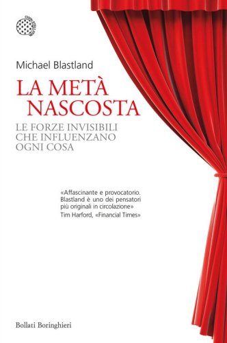 La met&agrave; nascosta. Le forze invisibili che influenzano ogni cosa