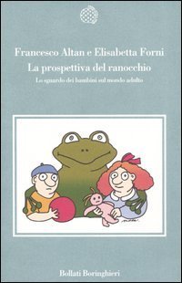 La prospettiva del ranocchio - Lo sguardo dei bambini sul mondo adulto