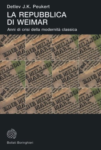La Repubblica di Weimar. Anni di crisi della modernit&agrave; classica