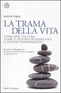 La trama della vita - Come geni, cultura, tempo e destino determinano il nostro temperamento