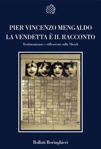 La vendetta &egrave; il racconto - Testimonianze e riflessioni sulla Shoah