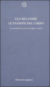 Le passioni del corpo - La vicenda dei sessi tra origine e storia