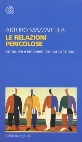 Le relazioni pericolose. Sensazioni e sentimenti del nostro tempo