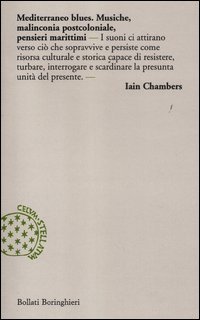 Mediterraneo blues - Musiche, malinconia postcoloniale, pensieri marittimi