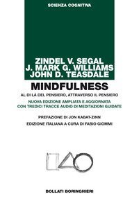 Mindfulness. Al di l&agrave; del pensiero, attraverso il pensiero. Nuova edizione ampliata e aggiornata con tredici tracce audio di meditazioni guidate