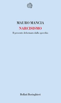 Narcisismo. Il presente deformato dallo specchio