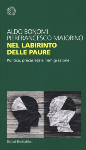 Nel labirinto delle paure. Politica, precariet&agrave; e immigrazione
