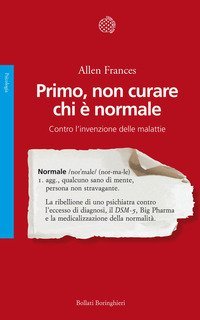 Primo, non curare chi &egrave; normale. Contro l'invenzione delle malattie