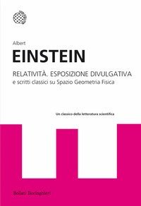 Relativit&agrave;. Esposizione divulgativa e scritti classici su spazio geometria fisica